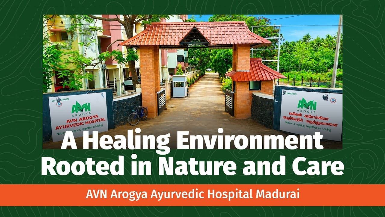 Still from “AVN Arogya Ayurvedic Hospital, Madurai | A Healing Campus Rooted in Nature”, AVN Arogya Ayurvedic Hospital’s own video
